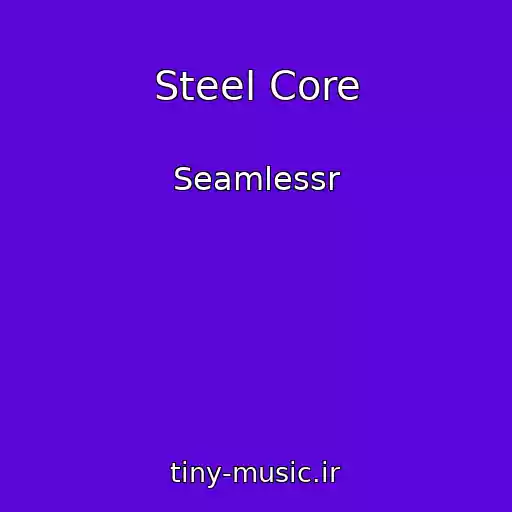 کاور آهنگ Steel Core از Seamlessr