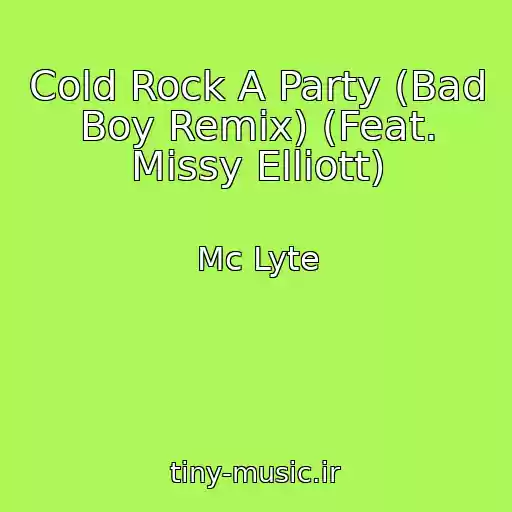 کاور آهنگ Cold Rock A Party (Bad Boy Remix) (Feat. Missy Elliott) از Mc Lyte