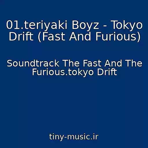 کاور آهنگ 01.teriyaki Boyz - Tokyo Drift (Fast And Furious) از Soundtrack The Fast And The Furious.tokyo Drift