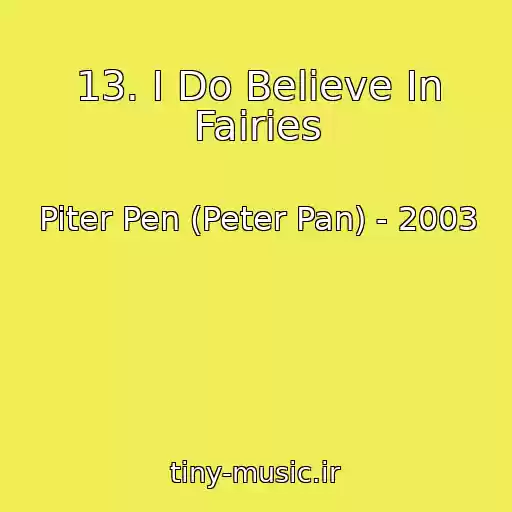 کاور آهنگ 13. I Do Believe In Fairies از Piter Pen (Peter Pan) - 2003