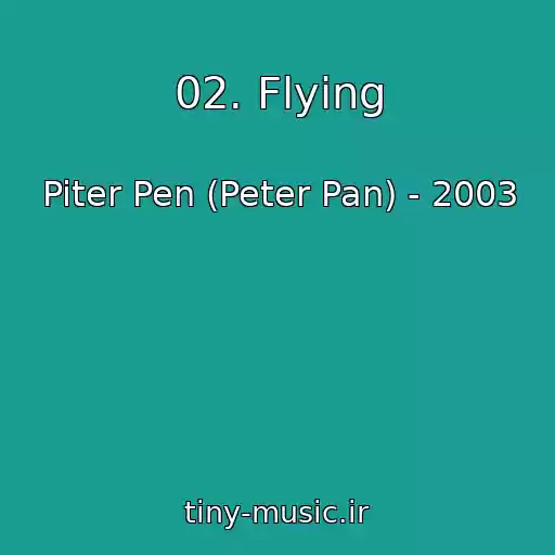 کاور آهنگ 02. Flying از Piter Pen (Peter Pan) - 2003