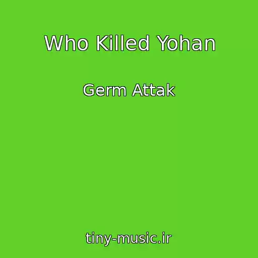 کاور آهنگ Who Killed Yohan از Germ Attak