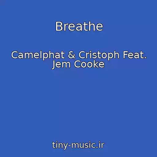 کاور آهنگ Breathe از Camelphat & Cristoph Feat. Jem Cooke