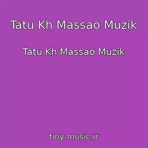 کاور آهنگ Tatu Kh Massao Muzik از Tatu Kh Massao Muzik