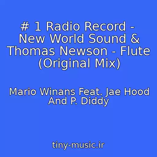 کاور آهنگ # 1 Radio Record -  New World Sound & Thomas Newson - Flute (Original Mix) از Mario Winans Feat. Jae Hood And P. Diddy