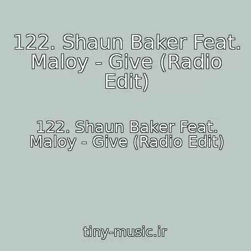 کاور آهنگ 122. Shaun Baker Feat. Maloy - Give (Radio Edit) از 122. Shaun Baker Feat. Maloy - Give (Radio Edit)
