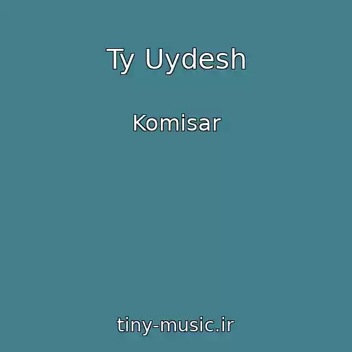کاور آهنگ Ty Uydesh از Komisar