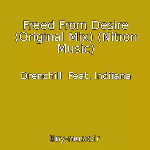 کاور آهنگ Freed From Desire (Original Mix) (Nitron Music) از Drenchill  Feat. Indiiana