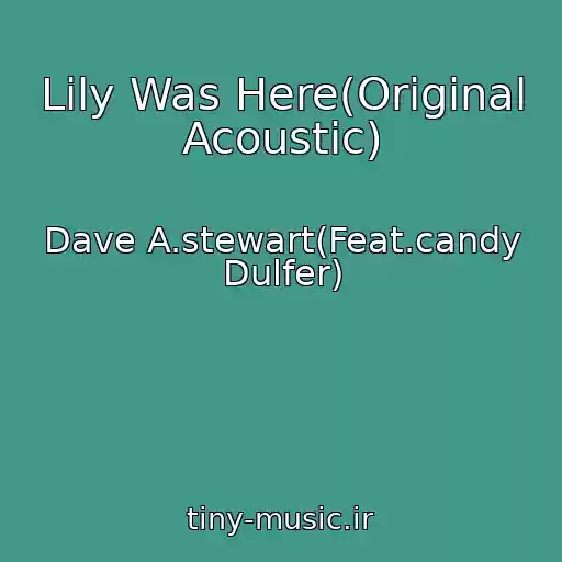 کاور آهنگ Lily Was Here(Original Acoustic) از Dave A.stewart(Feat.candy Dulfer)