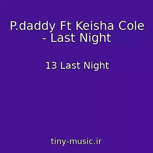 کاور آهنگ P.daddy Ft Keisha Cole - Last Night از 13 Last Night
