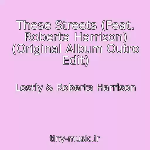کاور آهنگ These Streets (Feat. Roberta Harrison) (Original Album Outro Edit) از Lostly & Roberta Harrison