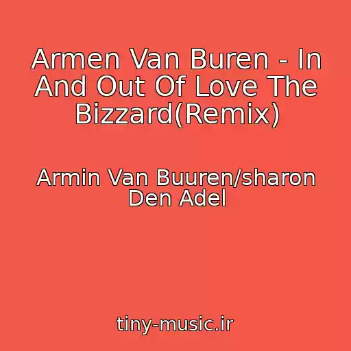 کاور آهنگ Armen Van Buren - In And Out Of Love The Bizzard(Remix) از Armin Van Buuren/sharon Den Adel