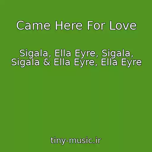 کاور آهنگ Came Here For Love از Sigala, Ella Eyre, Sigala, Sigala & Ella Eyre, Ella Eyre