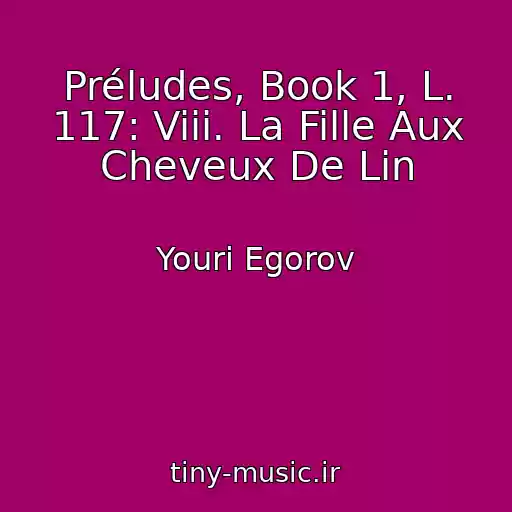 کاور آهنگ Préludes, Book 1, L. 117: Viii. La Fille Aux Cheveux De Lin از Youri Egorov