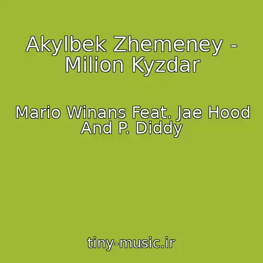 کاور آهنگ Akylbek Zhemeney - Milion Kyzdar از Mario Winans Feat. Jae Hood And P. Diddy