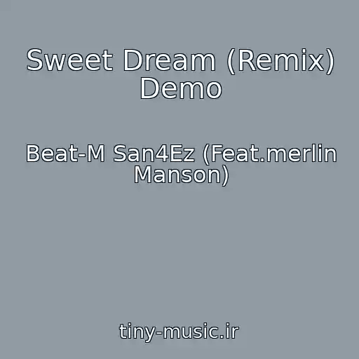 کاور آهنگ Sweet Dream (Remix) Demo از Beat-M San4Ez (Feat.merlin Manson)