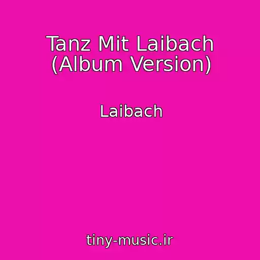 کاور آهنگ Tanz Mit Laibach (Album Version) از Laibach