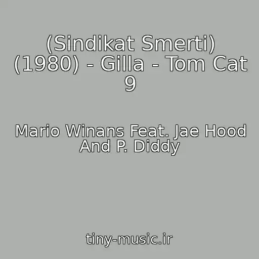 کاور آهنگ (Sindikat Smerti) (1980) - Gilla - Tom Cat 9 از Mario Winans Feat. Jae Hood And P. Diddy