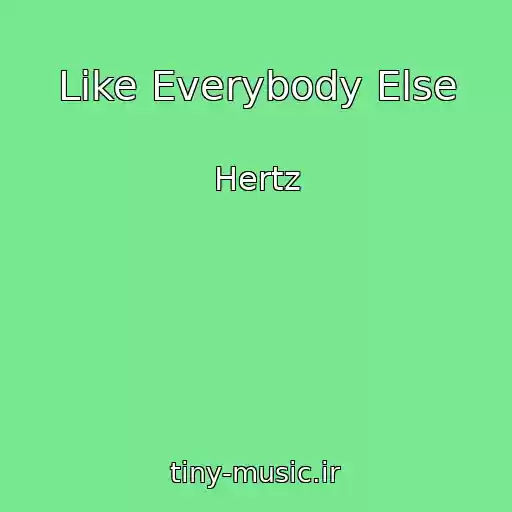 کاور آهنگ Like Everybody Else از Hertz
