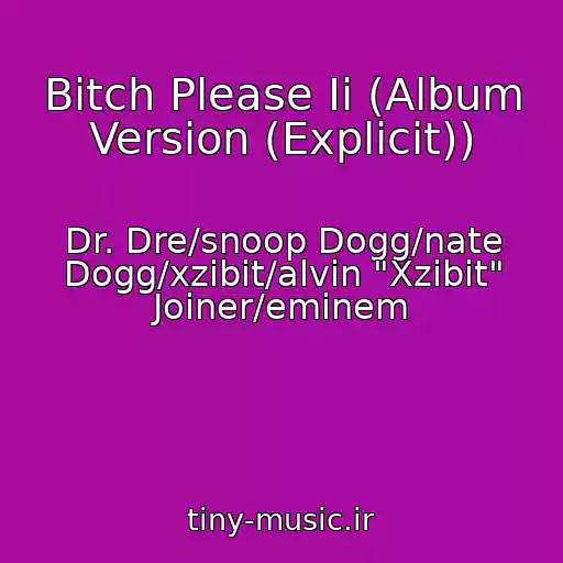 کاور آهنگ Bitch Please Ii (Album Version (Explicit)) از Dr. Dre/snoop Dogg/nate Dogg/xzibit/alvin "Xzibit" Joiner/eminem