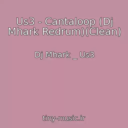 کاور آهنگ Us3 - Cantaloop (Dj Mhark Redrum)(Clean) از Dj Mhark _ Us3