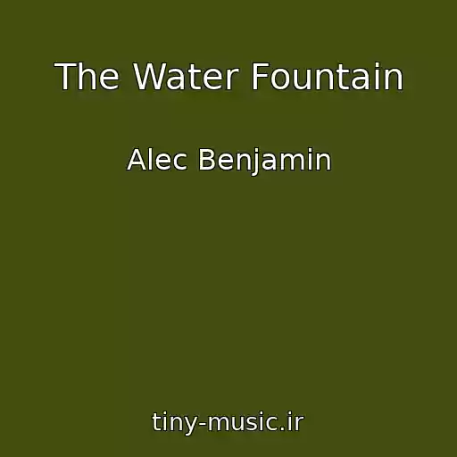 کاور آهنگ The Water Fountain از Alec Benjamin