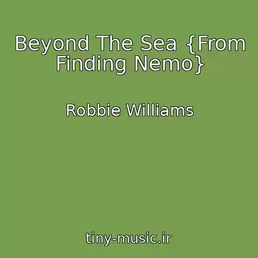 کاور آهنگ Beyond The Sea {From Finding Nemo} از Robbie Williams