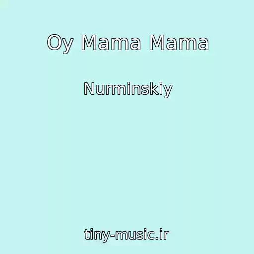 کاور آهنگ Oy Mama Mama از Nurminskiy
