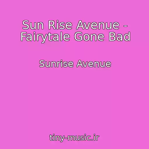 کاور آهنگ Sun Rise Avenue - Fairytale Gone Bad از Sunrise Avenue