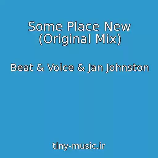 کاور آهنگ Some Place New (Original Mix) از Beat & Voice & Jan Johnston