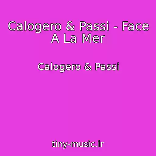 کاور آهنگ Calogero & Passi - Face A La Mer از Calogero & Passi