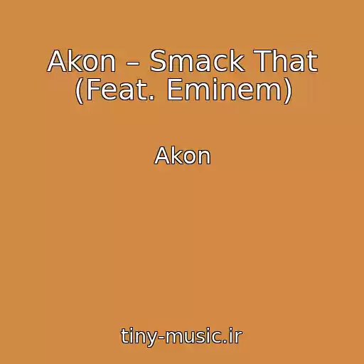 کاور آهنگ Akon – Smack That (Feat. Eminem) از Akon