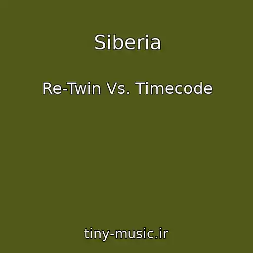 کاور آهنگ Siberia از Re-Twin Vs. Timecode