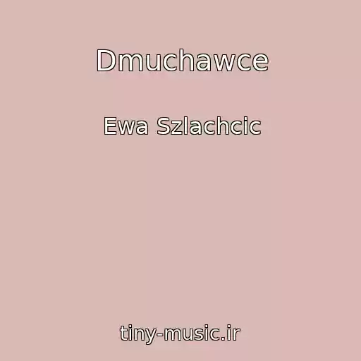کاور آهنگ Dmuchawce از Ewa Szlachcic