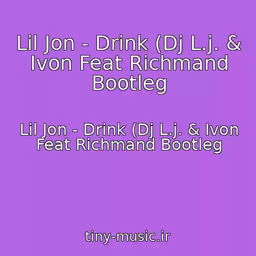 کاور آهنگ Lil Jon - Drink (Dj L.j. & Ivon Feat Richmand Bootleg از Lil Jon - Drink (Dj L.j. & Ivon Feat Richmand Bootleg