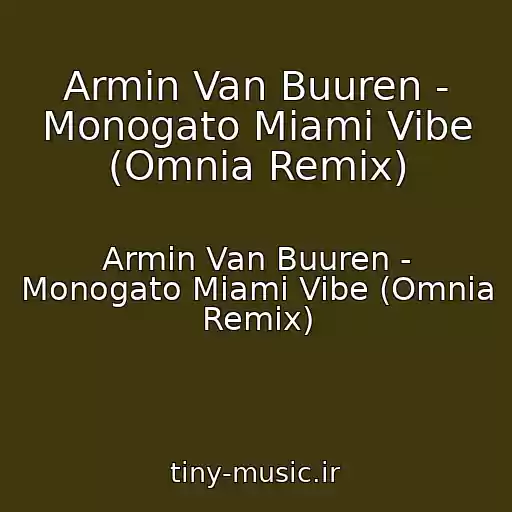 کاور آهنگ Armin Van Buuren - Monogato Miami Vibe (Omnia Remix) از Armin Van Buuren - Monogato Miami Vibe (Omnia Remix)