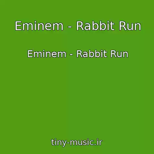 کاور آهنگ Eminem - Rabbit Run از Eminem - Rabbit Run