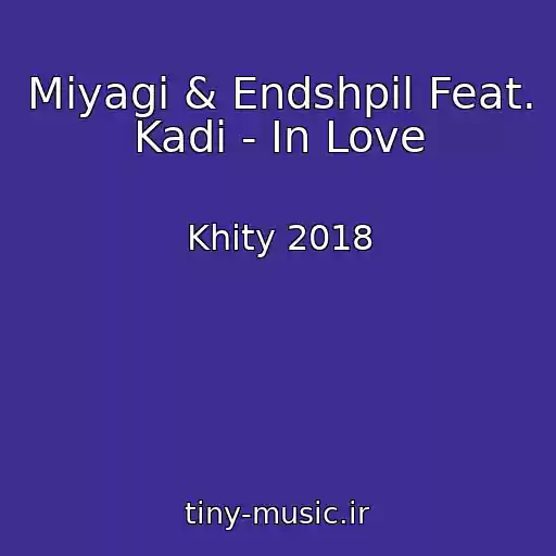 کاور آهنگ Miyagi & Endshpil Feat. Kadi - In Love از Khity 2018