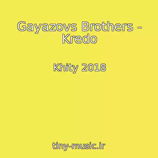 کاور آهنگ Gayazovs Brothers - Kredo از Khity 2018