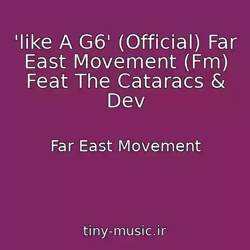 کاور آهنگ 'like A G6' (Official) Far East Movement (Fm) Feat The Cataracs & Dev از Far East Movement