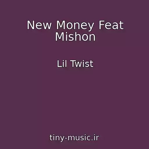 کاور آهنگ New Money Feat Mishon از Lil Twist