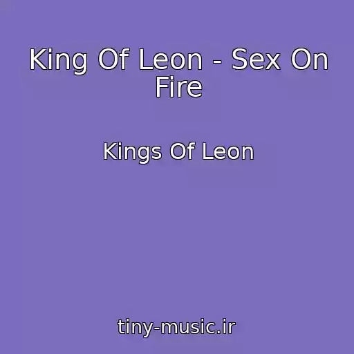 کاور آهنگ King Of Leon - Sex On Fire از Kings Of Leon