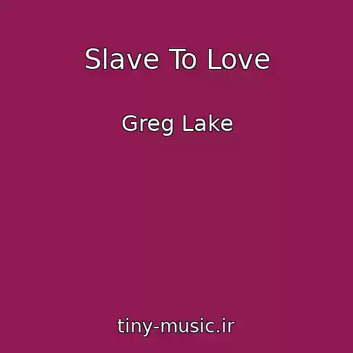 کاور آهنگ Slave To Love از Greg Lake