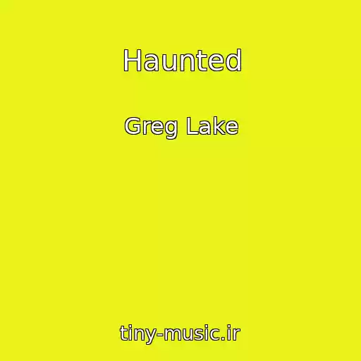 کاور آهنگ Haunted از Greg Lake