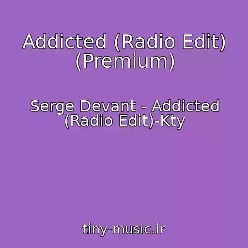 کاور آهنگ Addicted (Radio Edit) (Premium) از Serge Devant - Addicted (Radio Edit)-Kty