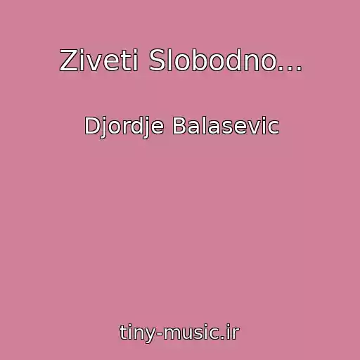 کاور آهنگ Ziveti Slobodno... از Djordje Balasevic