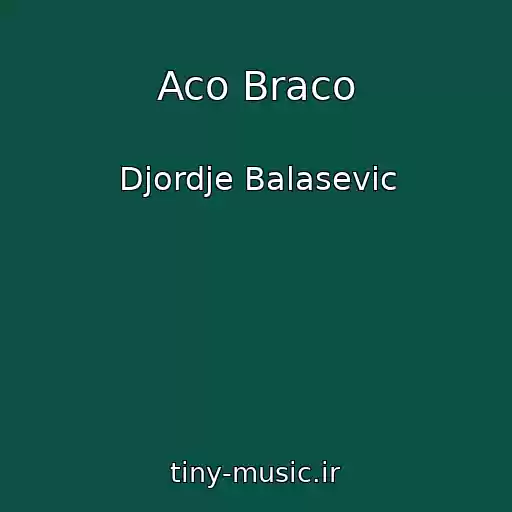 کاور آهنگ Aco Braco از Djordje Balasevic