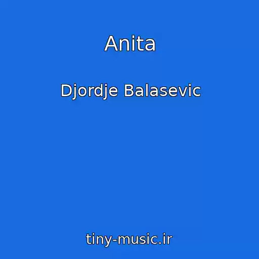 کاور آهنگ Anita از Djordje Balasevic