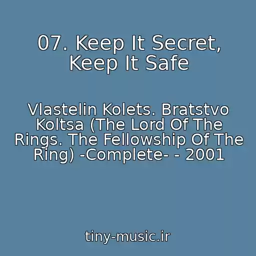 کاور آهنگ 07. Keep It Secret, Keep It Safe از Vlastelin Kolets. Bratstvo Koltsa (The Lord Of The Rings. The Fellowship Of The Ring) -Complete- - 2001