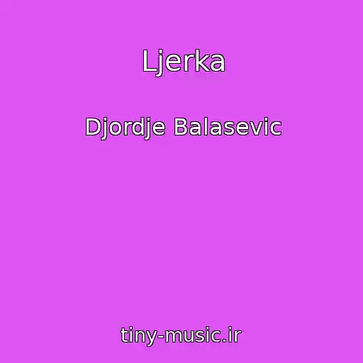 کاور آهنگ Ljerka از Djordje Balasevic